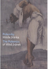 kniha Polemiky Miloše Jiránka [výstava uspořádaná ze sbírek Národní galerie v Praze k 100. výročí malířova úmrtí : Konírna v paláci Kinských, 4. listopadu 2011 - 29. ledna 2012, Národní galerie  