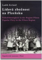 kniha Lidová zbožnost na Plzeňsku Volksfrommigkeit in der Region Pilsen; Popular Piety in the Pilsen Region, Západočeské muzeum 2017