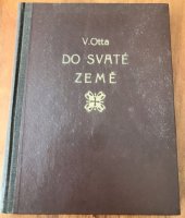 kniha Do Svaté země zpráva o 1. Československé pouti do Svaté země r. 1924 konané, Občanská tiskárna 1925