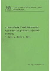 kniha Strojírenské konstruování geometrická přesnost výrobků : příklady, ČVUT 2009