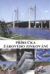 kniha Příručka žárového zinkování, Asociace českých zinkoven, Asociácia slovenských zinkovní 2008