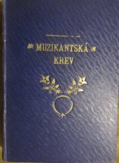 kniha Muzikantská krev Díl III Črty veselé i vážné ze života našich hudebníků., Odborové sdružení hudebníků českoslov. 1929