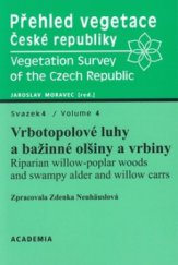 kniha Přehled vegetace České republiky. Svazek 4, - Vrbotopolové luhy a bažinné olšiny a vrbiny = - Vegetation survey of the Czech Republic., Academia 2003