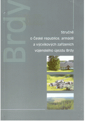 kniha Stručně o České republice, armádě a výcvikových zařízeních vojenského újezdu [Brdy], Ministerstvo obrany České republiky - Agentura vojenských informací a služeb 2006