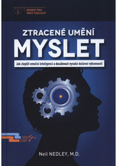 kniha Ztracené umění myslet:  jak zlepšit emoční inteligenci a dosáhnout vysoké duševní výkonnosti, Advent-Orion 2018