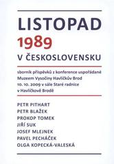 kniha Listopad 1989 v Československu sborník příspěvků z konference uspořádané Muzeem Vysočiny Havlíčkův Brod 10.10.2009 v sále Staré radnice v Havlíčkově Brodě, Muzeum Vysočiny 2010