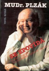 kniha MUDr. Plzák se zpovídá Slavní a slavné psychiatrické "případy" 1950-89, Exit 1993