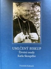 kniha Umlčený biskup Životní osudy Karla Skoupého, Jiří Brauner 2018