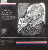 kniha Návrat k odkazu svobody, demokracie a mravnosti Znovuobnovení sochy T. G. Masaryka v Hradci Králové 1990, Městský národní výbor v Hradci Králové 1990