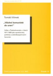 kniha Všichni komunisté do uren! Volby v Československu v letech 1971 až 1989 jako společenský, politický a státněbezpečnostní fenomén, Ústav pro soudobé dějiny AV ČR 2016