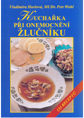 kniha Kuchařka při onemocnění žlučníku 133 receptů, Vyšehrad 2017