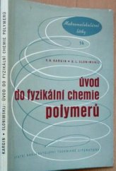 kniha Úvod do fyzikální chemie polymerů Určeno prac. s vyš. techn. vzděláním v závodech a ve výzkumu plastických hmot a kaučuku a stud. na vys. školách chem., SNTL 1963