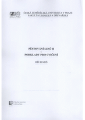 kniha Pěstování lesů II podklady pro cvičení, Česká zemědělská univerzita 2008