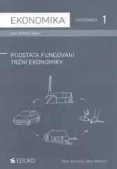 kniha Ekonomika pro střední školy 1, - Podstata fungování tržní ekonomiky - cvičebnice., Eduko 2010