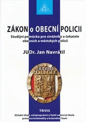 kniha Zákon o obecní policii studijní pomůcka pro strážníky a čekatele obecních a městských policií, Armex 2011