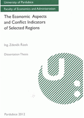 kniha The economic aspects and conflict indicators of selected regions dissertation thesis, University of Pardubice 2012