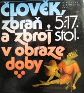 kniha Člověk, zbraň a zbroj v obraze doby 5.- 17. století, Naše vojsko 1983