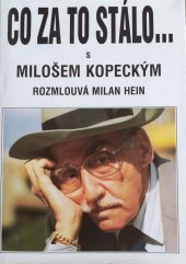 kniha Co za to stálo ... s Milošem Kopeckým rozmlouvá Milan Hein, Milan Hein 1996
