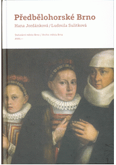 kniha Předbělohorské Brno hospodářský potenciál města a sociální situace jeho obyvatel, Statutární město Brno, Archiv města Brna 2020