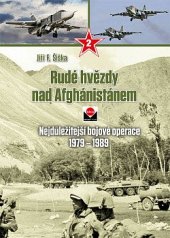 kniha Rudé hvězdy nad Afghánistánem Nejdůležitější bojové operace 1979-1989, Magnet Press 2018