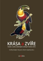 kniha Krása a zvíře Studie o vztahu estetických a etických hodnot zvířat, Dokořán 2015