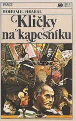 kniha Kličky na kapesníku Román - interview : Ptal se a odpovědi B. Hrabala zaznamenal László Szigeti, Práce 1990