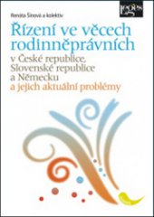 kniha Řízení ve věcech rodinněprávních v České republice, Slovenské republice a Německu a jejich aktuální problémy, Leges 2010