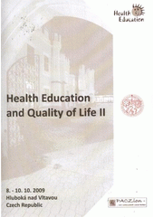 kniha Health Education and Quality of Life II [proceedings] : 8.-10.10.2009, Hluboká nad Vltavou, Czech Republic, University of South Bohemia 2009