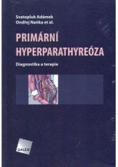 kniha Primární hyperparathyreóza diagnostika a terapie, Galén 2006