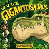 kniha Kde se skrývá Gigantosaurus?, Pikola 2020