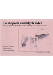 kniha Po stopách zaniklých sídel katalog k výstavě středověkých nemovitých archeologických památek Rakovnicka, Muzeum T.G.M. Rakovník 2008