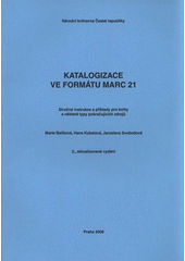 kniha Katalogizace ve formátu MARC 21 stručná instrukce a příklady pro knihy a některé typy pokračujících zdrojů, Národní knihovna České republiky 2008