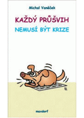 kniha Každý průšvih nemusí být krize 1995-2007, Maxdorf 2007