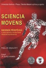 kniha Sciencia movens sborník příspěvků z mezinárodní studentské vědecké konference konané dne 29. března 2011, Univerzita Karlova, Fakulta tělesné výchovy a sportu 2011