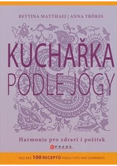 kniha Kuchařka podle jógy harmonie pro zdraví i požitek, CPress 2012