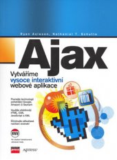 kniha Ajax vytváříme vysoce interaktivní webové aplikace, CPress 2006