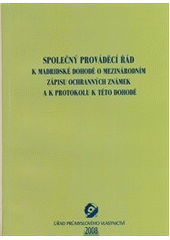 kniha Společný prováděcí řád k Madridské dohodě o mezinárodním zápisu ochranných známek a k Protokolu k této dohodě (platný k 1. září 2008), Úřad průmyslového vlastnictví 2008