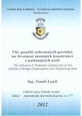 kniha Vliv použití ochranných povlaků na životnost mostních konstrukcí z patinujících ocelí autoreferát disertační práce, Vysoká škola báňská - Technická univerzita Ostrava 2012