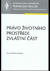 kniha Právo životního prostředí: Zvláštní část, Masarykova univerzita, Právnická fakulta 2015