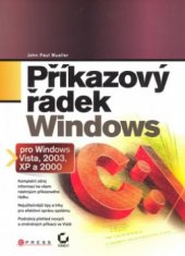 kniha Příkazový řádek Windows pro Windows Vista, 2003, XP a 2000, CPress 2008