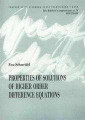 kniha Properties of solutions of higher order difference equations = Vlastnosti řešení diferenčních rovnic vyšších řádů : summary of the habilitation dissertation, VUTIUM 2010