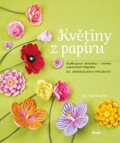 kniha Květiny z papíru Quillingová technika - tvorba papírových filigránů, Ikar 2014