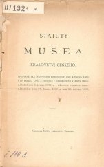 kniha Statuty Musea království Českého spravené dle Nejvyšších rozhodnutí dne 4. února 1861 ... a dne 25. února 1899, Nákladem Musea království českého 1899