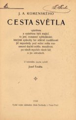 kniha Cesta světla vyšetřena a vyšetřena býti mající, to jest, rozumné vyhledávání, kterými způsoby lze zdárně rozdělovati již naposledy pod večer světa rozumové duchů světlo, moudrost, po všech myslích všech lidí a po národech, Alois Svoboda 1920