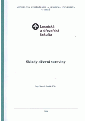 kniha Sklady dřevní suroviny, Mendelova zemědělská a lesnická univerzita v Brně 2008