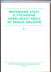 kniha Metodické stati k výchovně vzdělávací práci ve školní družině. [Díl] 1, SPN 1987