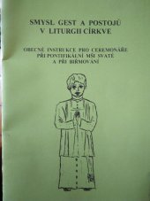 kniha Smysl gest a postojů v liturgii Církve Obecné instrukce pro ceremonáře při pontifikální mši svaté a při biřmování , Česká biskupská konference 2000