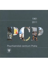 kniha 1961 Výzkumný ústav psychiatrický - 2011 Psychiatrické centrum Praha 50 let, Psychiatrické centrum Praha 2011