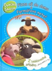 kniha Ovečka Shaun. Pizza až do domu a Farmářova neteř - Pizza až do domu a Farmářova neteř, Egmont 2009