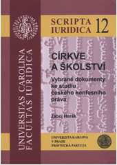 kniha Církve a školství vybrané dokumenty ke studiu českého konfesního práva, Univerzita Karlova, Právnická fakulta 2012